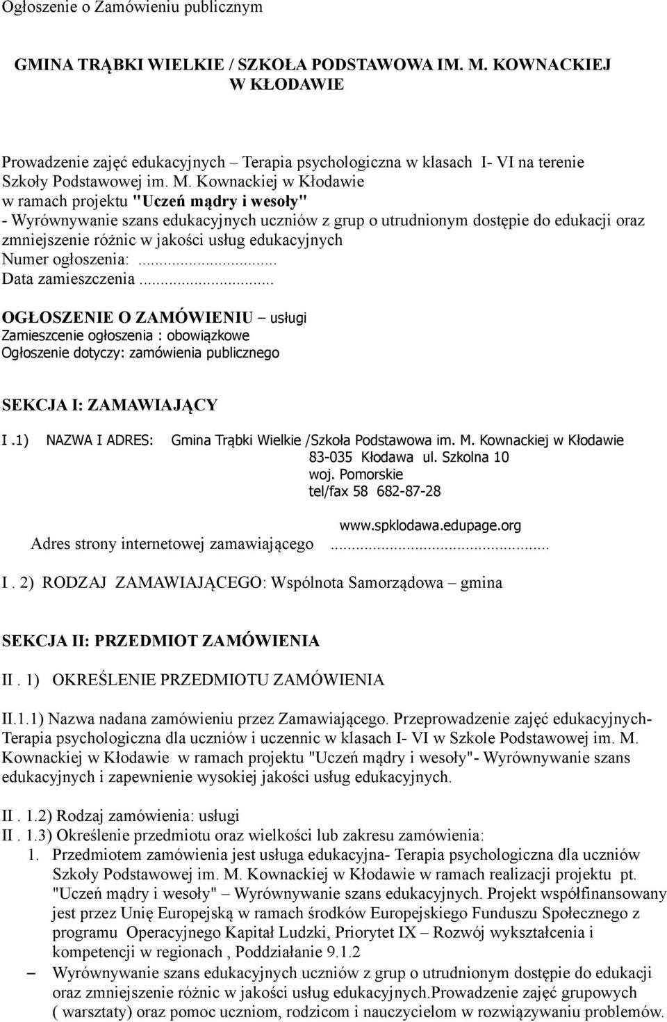 Kownackiej w Kłodawie w ramach projektu "Uczeń mądry i wesoły" - Wyrównywanie szans edukacyjnych uczniów z grup o utrudnionym dostępie do edukacji oraz zmniejszenie różnic w jakości usług