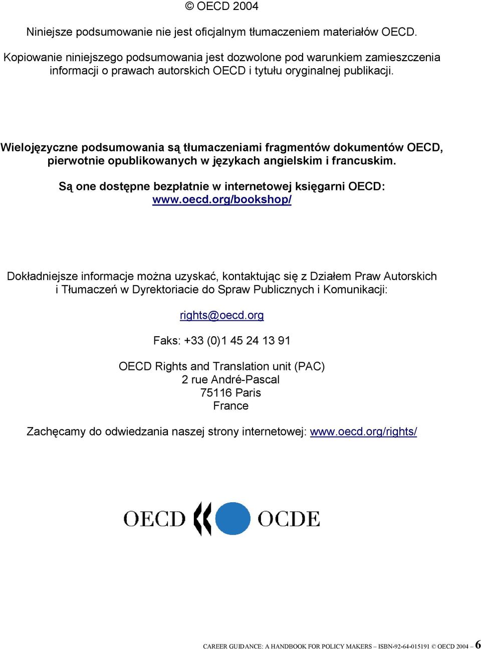 Wielojęzyczne podsumowania są tłumaczeniami fragmentów dokumentów OECD, pierwotnie opublikowanych w językach angielskim i francuskim. Są one dostępne bezpłatnie w internetowej księgarni OECD: www.