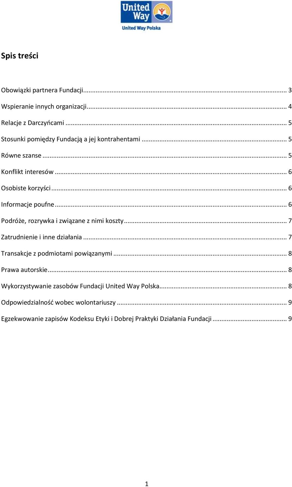 .. 6 Podróże, rozrywka i związane z nimi koszty... 7 Zatrudnienie i inne działania... 7 Transakcje z podmiotami powiązanymi.