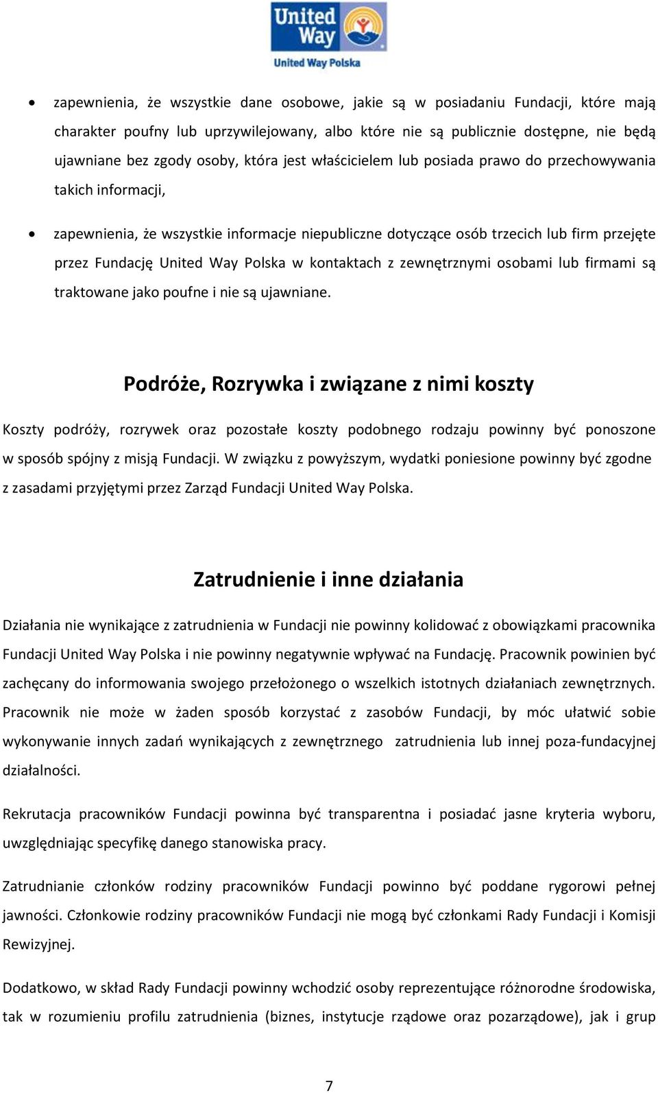 Polska w kontaktach z zewnętrznymi osobami lub firmami są traktowane jako poufne i nie są ujawniane.