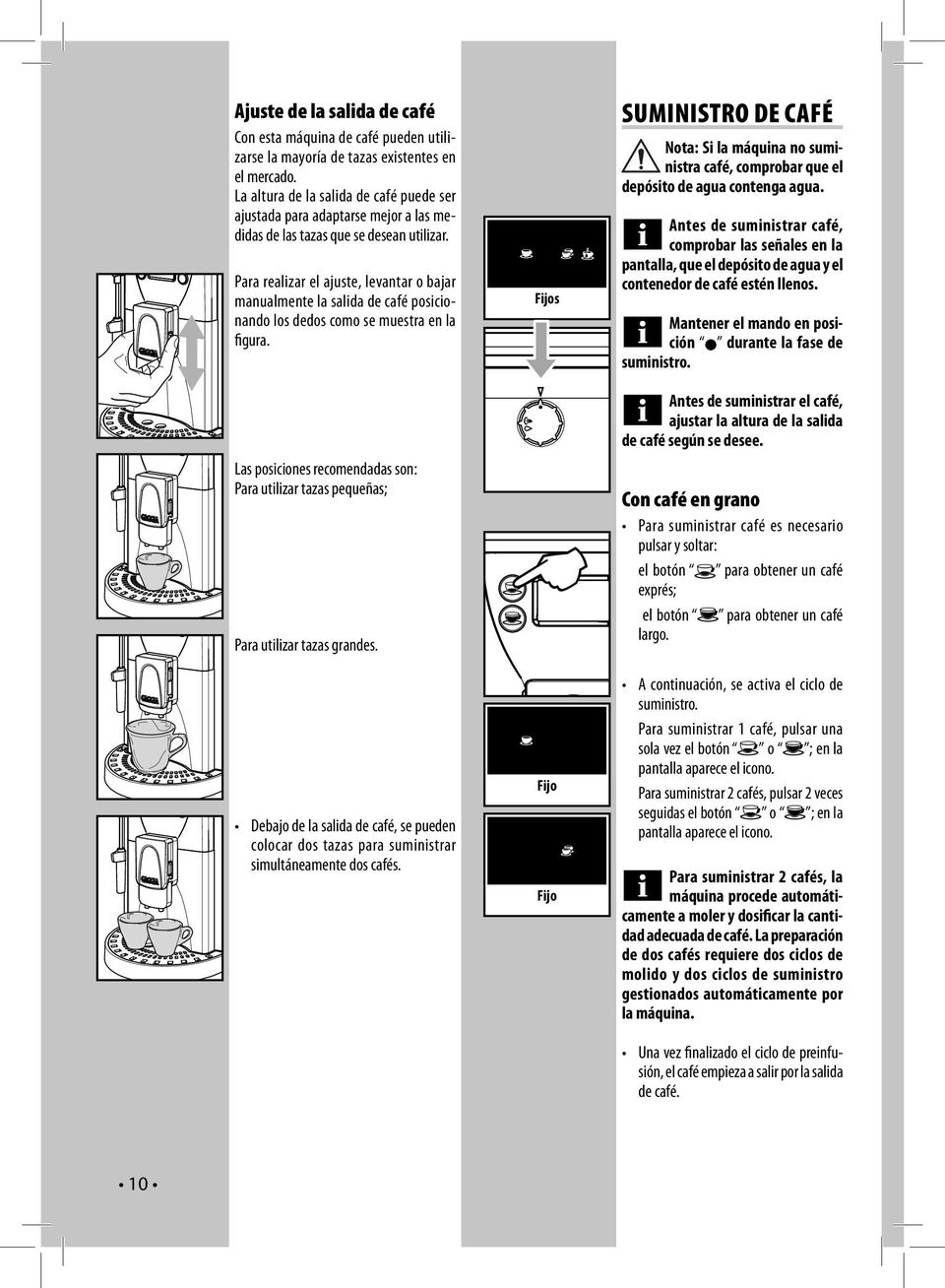 Para realizar el ajuste, levantar o bajar manualmente la salida de café posicionando los dedos como se muestra en la figura.