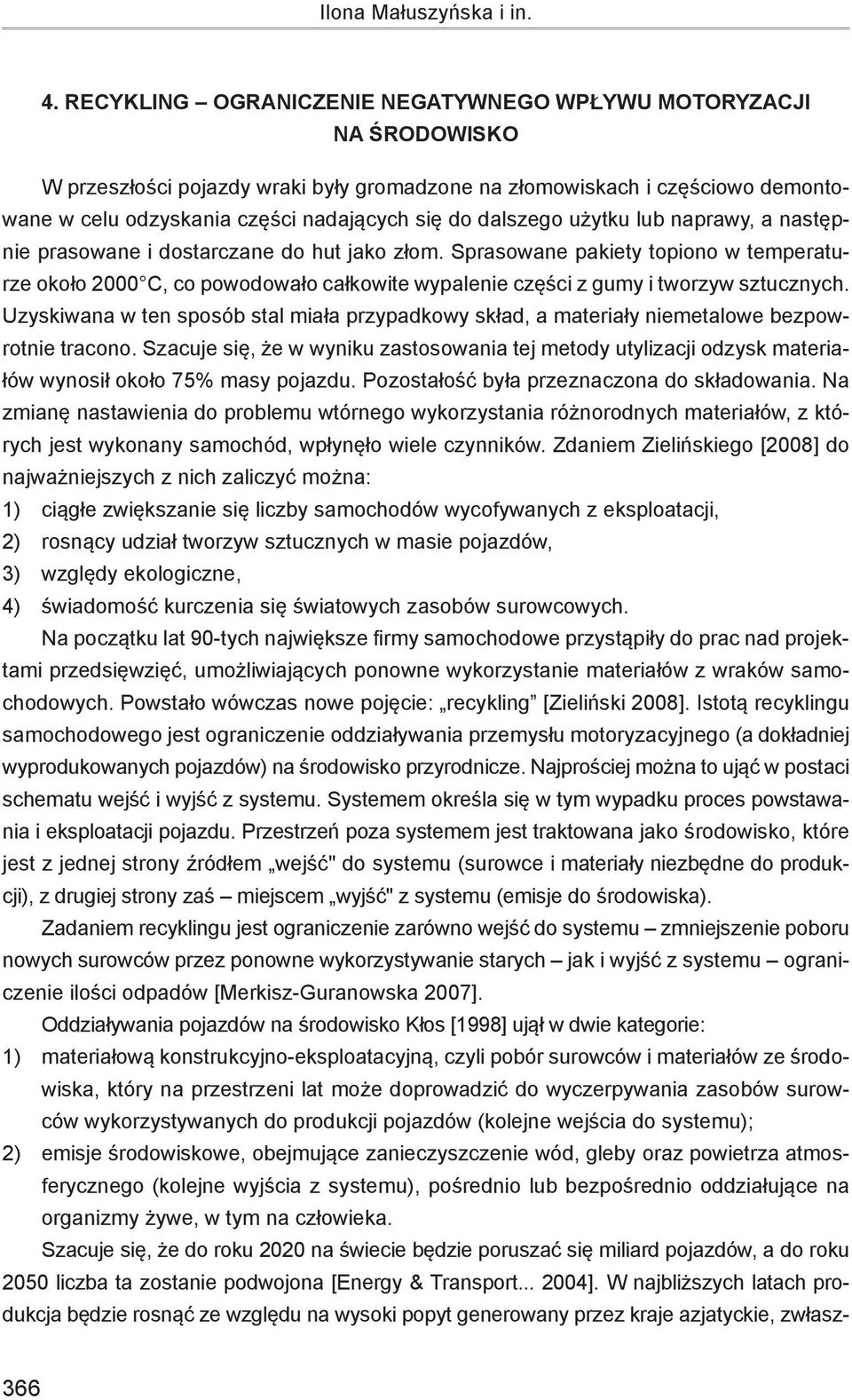 dalszego użytku lub naprawy, a następnie prasowane i dostarczane do hut jako złom.