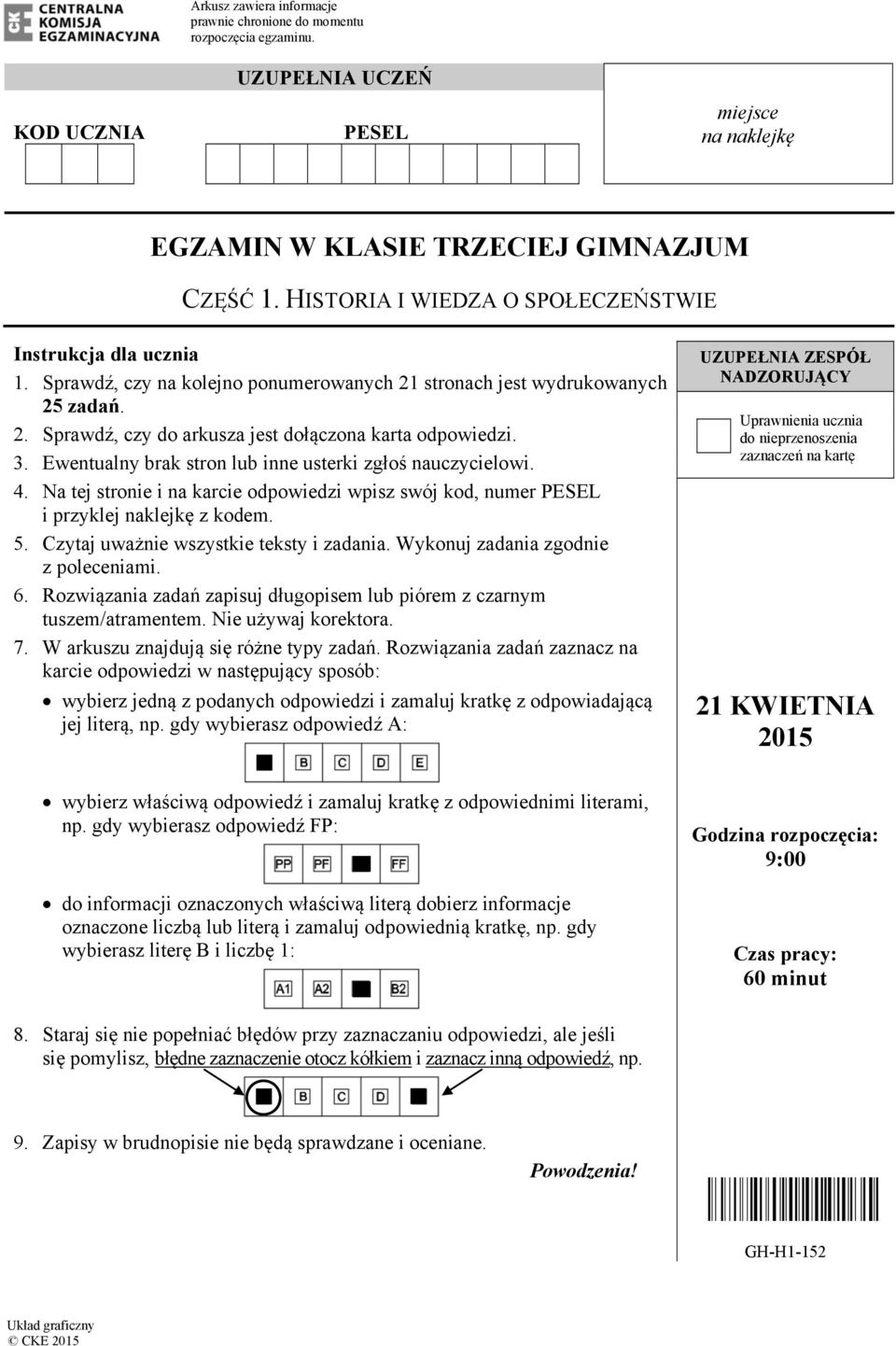 3. Ewentualny brak stron lub inne usterki zgłoś nauczycielowi. 4. Na tej stronie i na karcie odpowiedzi wpisz swój kod, numer PESEL i przyklej naklejkę z kodem. 5.