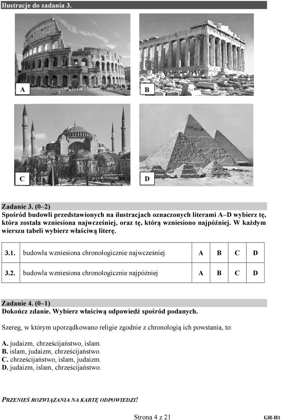 W każdym wierszu tabeli wybierz właściwą literę. 3.1. budowla wzniesiona chronologicznie najwcześniej A B C D 3.2.