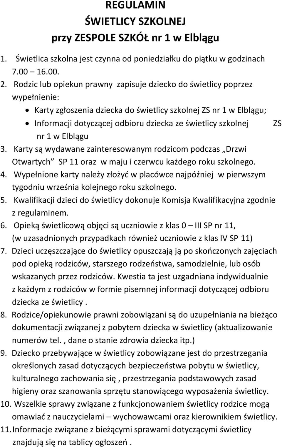 szkolnej ZS nr 1 w Elblągu 3. Karty są wydawane zainteresowanym rodzicom podczas Drzwi Otwartych SP 11 oraz w maju i czerwcu każdego roku szkolnego. 4.