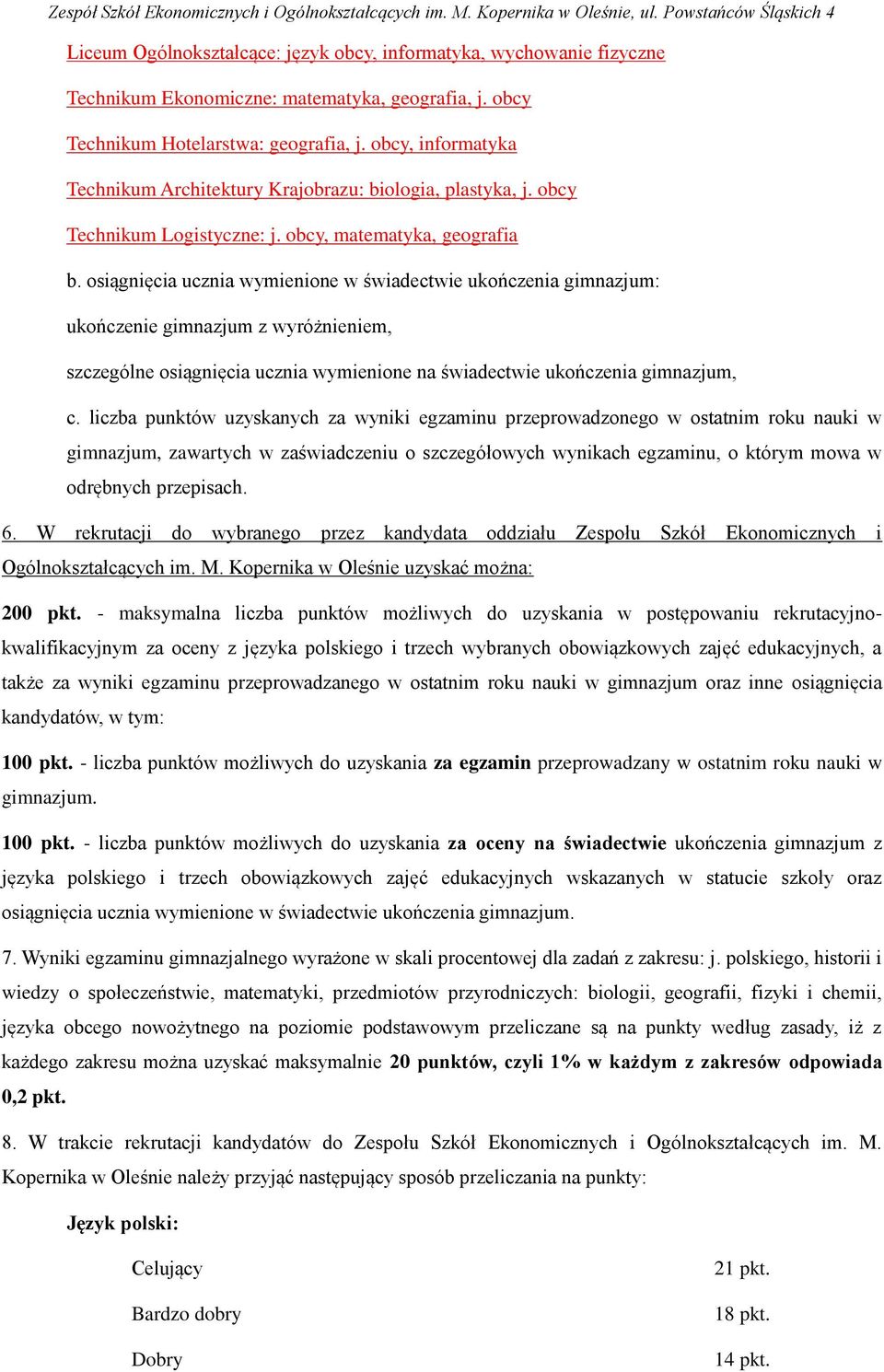 osiągnięcia ucznia wymienione w świadectwie ukończenia gimnazjum: ukończenie gimnazjum z wyróżnieniem, szczególne osiągnięcia ucznia wymienione na świadectwie ukończenia gimnazjum, c.