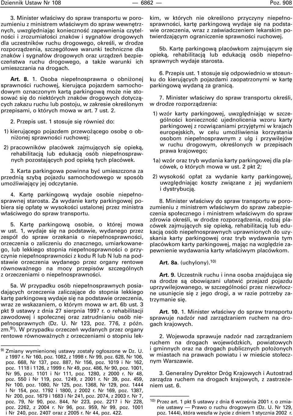 uczestników ruchu drogowego, okreêli, w drodze rozporzàdzenia, szczegó owe warunki techniczne dla znaków i sygna ów drogowych oraz urzàdzeƒ bezpieczeƒstwa ruchu drogowego, a tak e warunki ich
