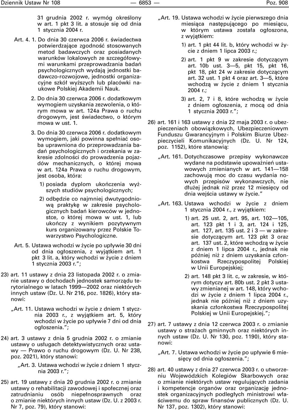 badawczo-rozwojowe, jednostki organizacyjne szkó wy szych lub placówki naukowe Polskiej Akademii Nauk. 2. Do dnia 30 czerwca 2006 r. dodatkowym wymogiem uzyskania zezwolenia, o którym mowa w art.