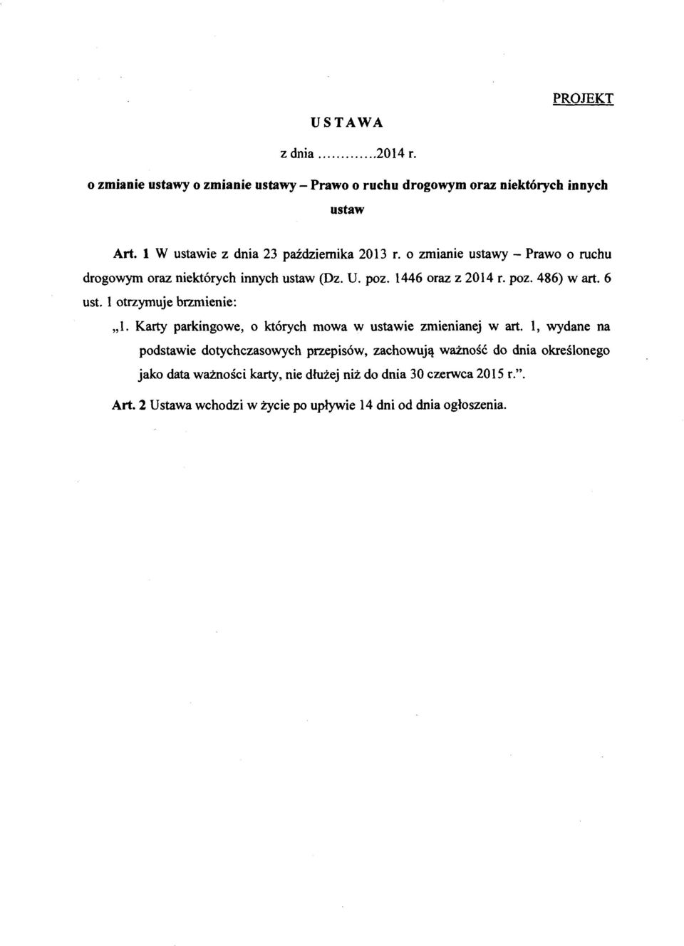 6 ust. l otrzymuje brzmienie: "l. Karty parkingowe, o których mowa w ustawie zmienianej w art.