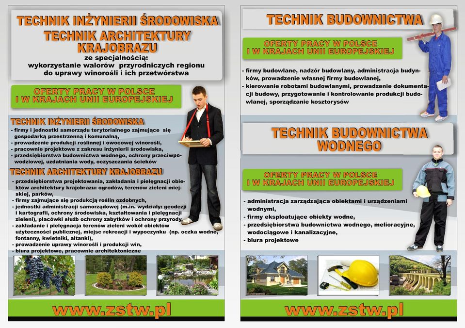 budowlanej, sporządzanie kosztorysów TECHNIK INŻYNIERII ŚRODOWISKA - firmy i jednostki samorządu terytorialnego zajmujące się gospodarką przestrzenną i komunalną, - prowadzenie produkcji roślinnej i