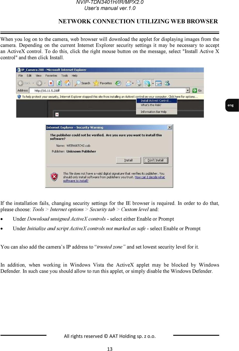 To do this, click the right mouse button on the message, select "Install Active X control" and then click Install. If the installation fails, changing security settings for the IE browser is required.