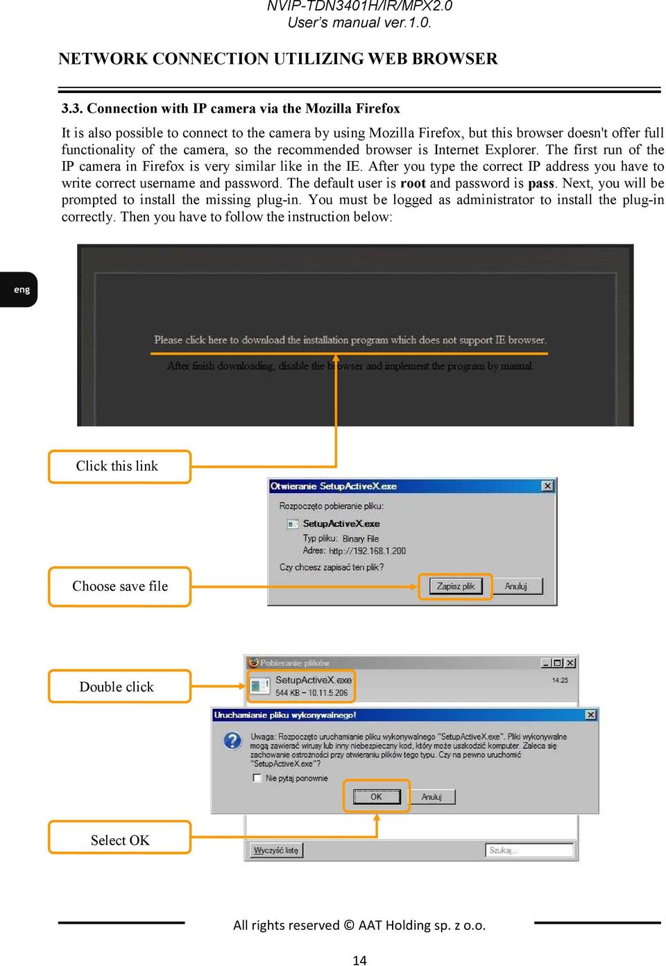 3. Connection with IP camera via the Mozilla Firefox It is also possible to connect to the camera by using Mozilla Firefox, but this browser doesn't offer full functionality of the camera, so the