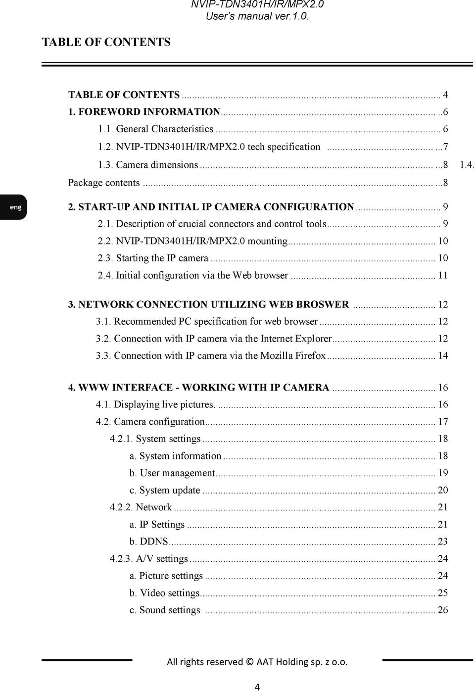 0 mounting... 10 2.3. Starting the IP camera... 10 2.4. Initial configuration via the Web browser... 11 3. NETWORK CONNECTION UTILIZING WEB BROSWER... 12 3.1. Recommended PC specification for web browser.