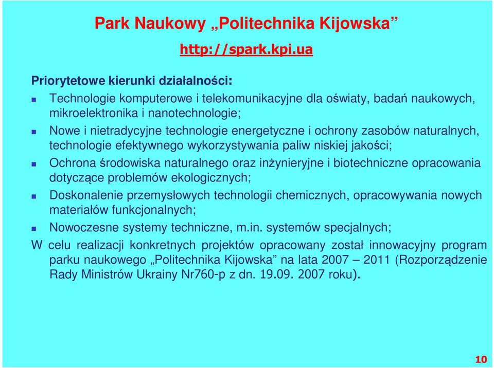 technologie efektywnego wykorzystywania paliw niskiej jakości; Ochrona środowiska naturalnego oraz inżynieryjne i biotechniczne opracowania dotyczące problemów ekologicznych; Doskonalenie