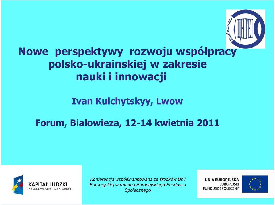 Bialowieza, 12-14 kwietnia 2011 Konferencja współfinansowana