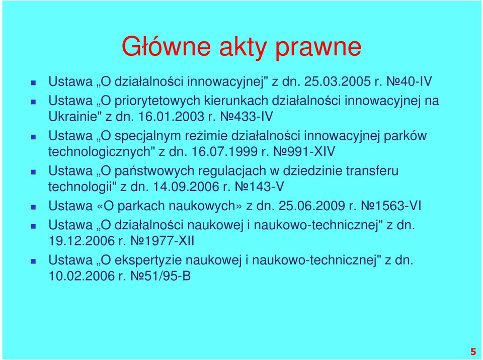 433-IV Ustawa O specjalnym reżimie działalności innowacyjnej parków technologicznych" z dn. 16.07.1999 r.