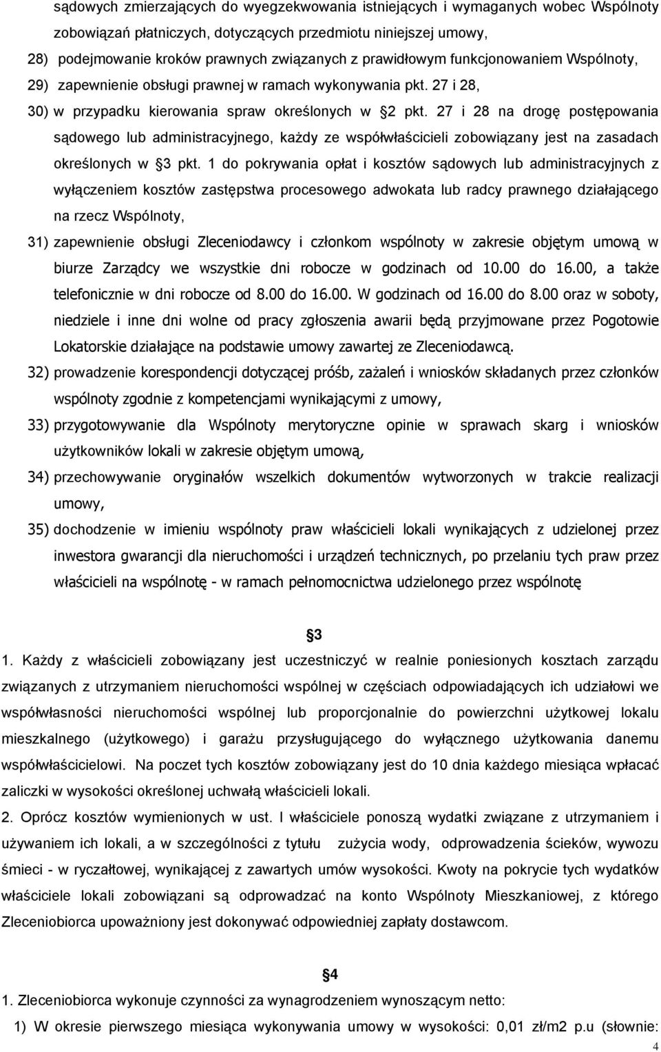 27 i 28 na drogę postępowania sądowego lub administracyjnego, każdy ze współwłaścicieli zobowiązany jest na zasadach określonych w 3 pkt.