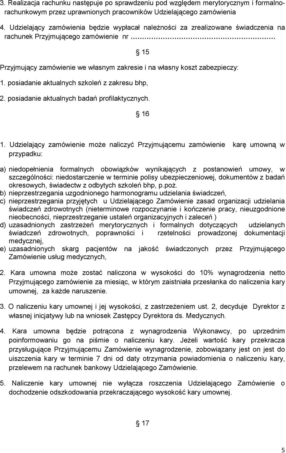 posiadanie aktualnych szkoleń z zakresu bhp, 2. posiadanie aktualnych badań profilaktycznych. 16 1.