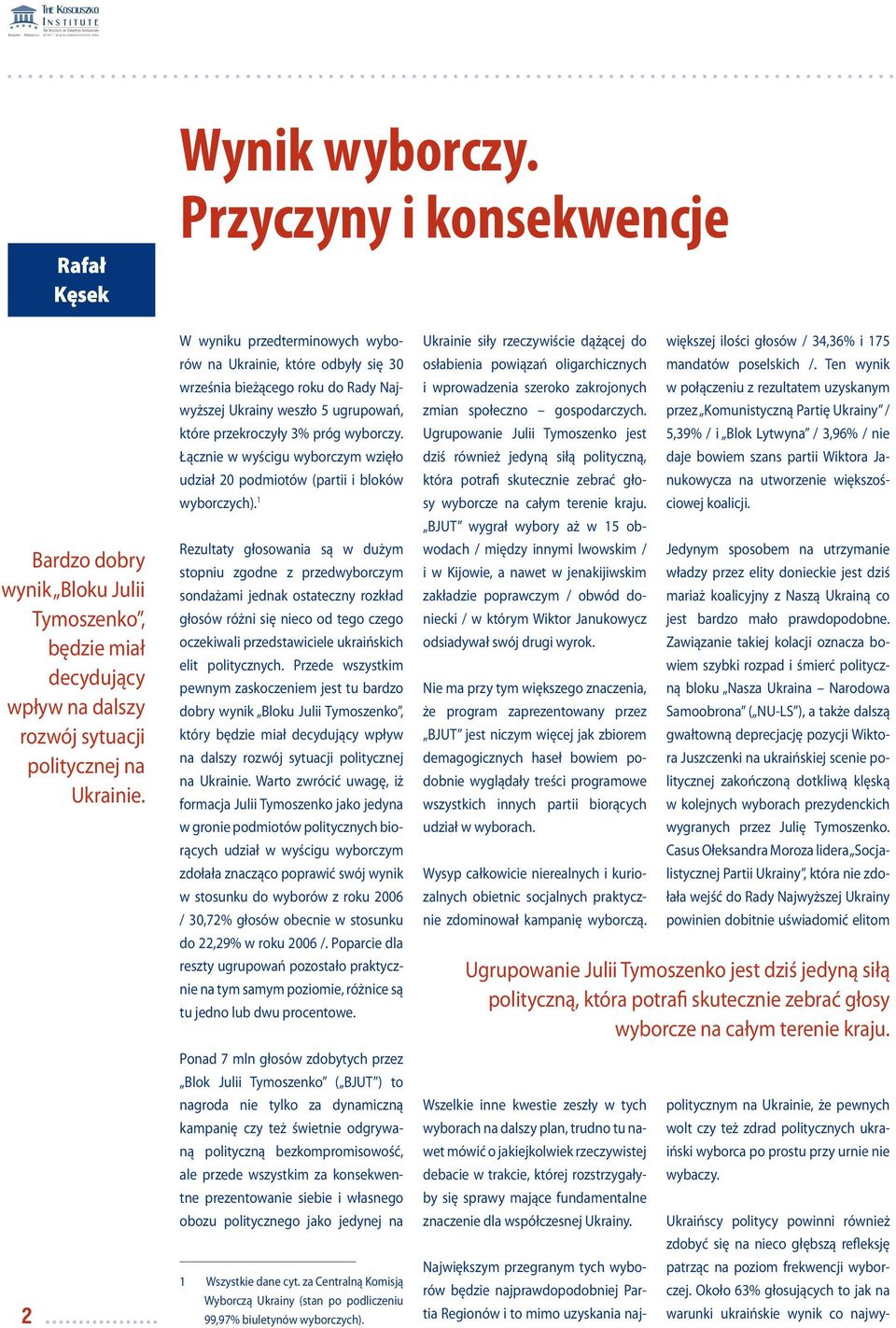 Łącznie w wyścigu wyborczym wzięło udział 20 podmiotów (partii i bloków wyborczych).