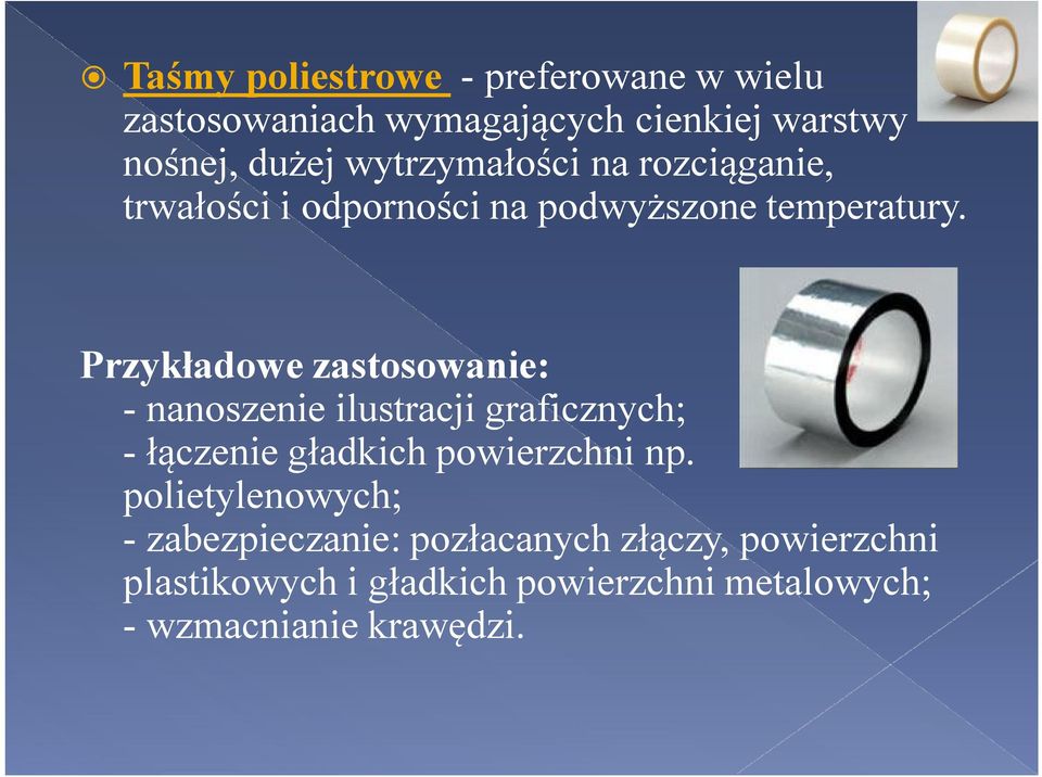 Przykładowe zastosowanie: - nanoszenie ilustracji graficznych; - łączenie gładkich powierzchni np.