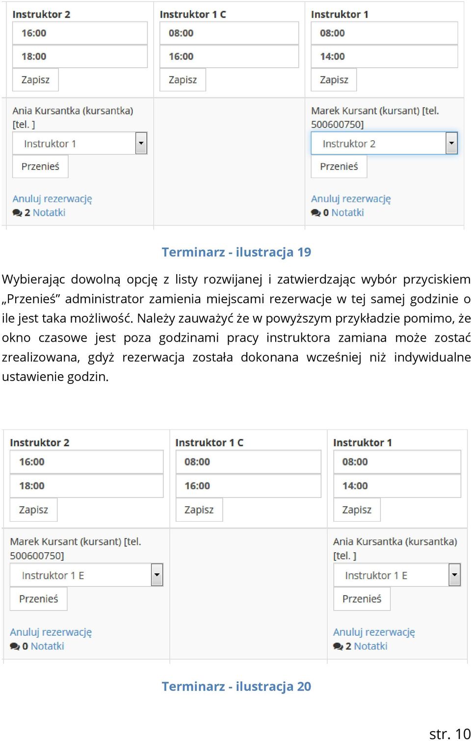 Należy zauważyć że w powyższym przykładzie pomimo, że okno czasowe jest poza godzinami pracy instruktora zamiana