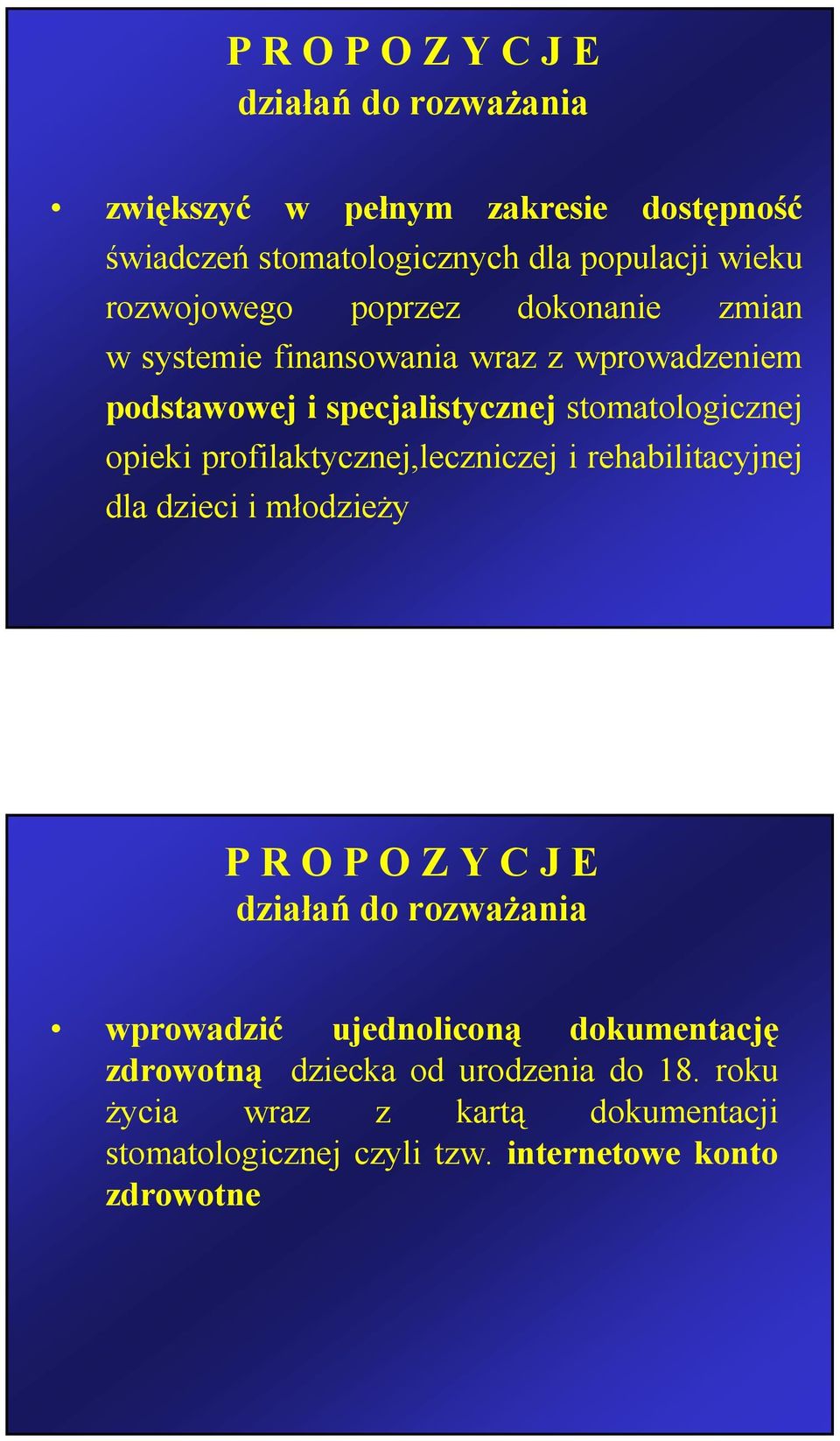 profilaktycznej,leczniczej i rehabilitacyjnej dla dzieci i młodzieży P R O P O Z Y C J E działań do rozważania wprowadzić ujednoliconą