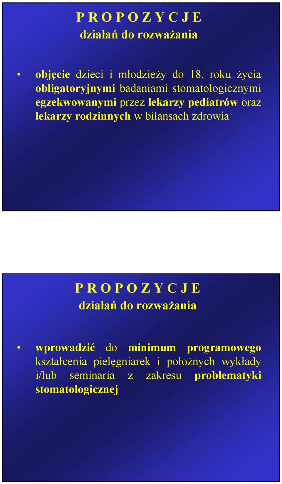 lekarzy rodzinnych w bilansach zdrowia P R O P O Z Y C J E działań do rozważania wprowadzić do