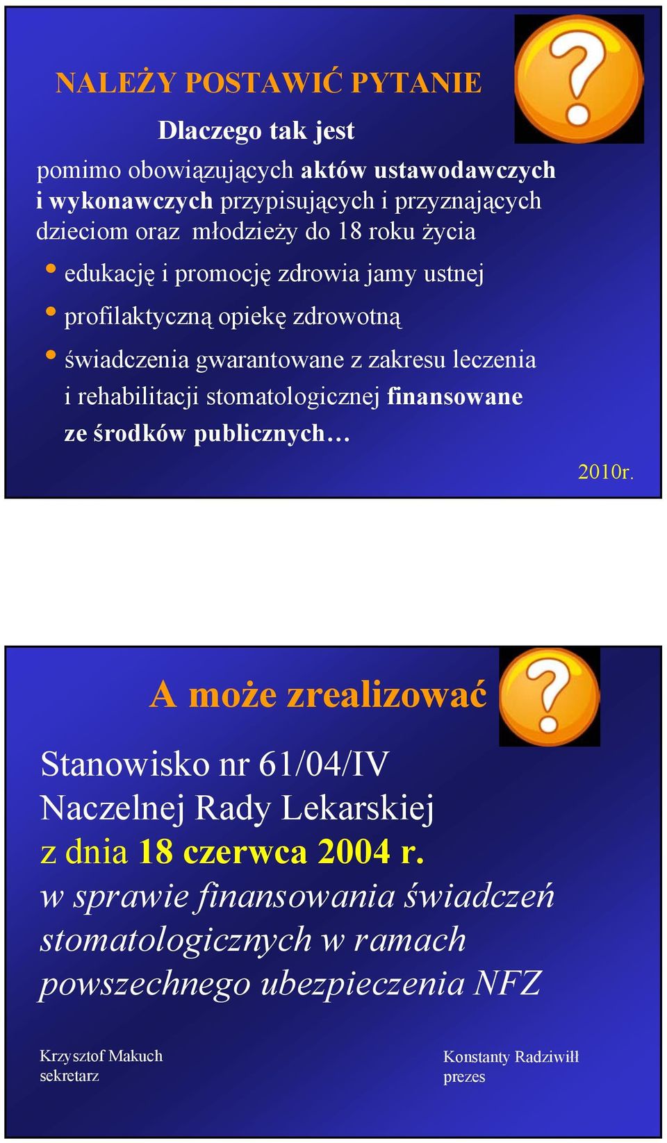 rehabilitacji stomatologicznej finansowane ze środków publicznych 2010r.