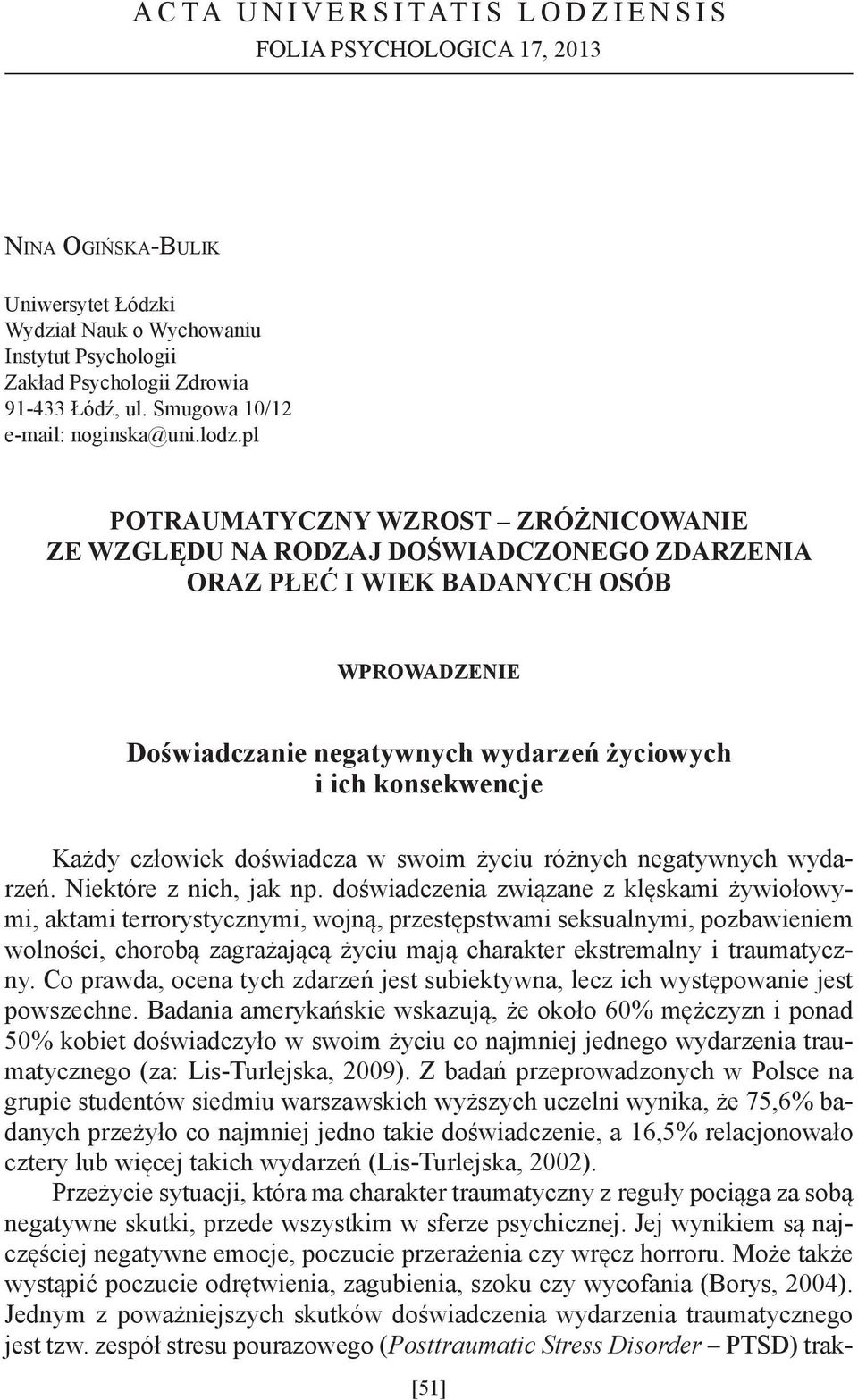 pl POTRAUMATYCZNY WZROST ZRÓŻNICOWANIE ZE WZGLĘDU NA RODZAJ DOŚWIADCZONEGO ZDARZENIA ORAZ PŁEĆ I WIEK BADANYCH OSÓB WPROWADZENIE Doświadczanie negatywnych wydarzeń życiowych i ich konsekwencje Każdy
