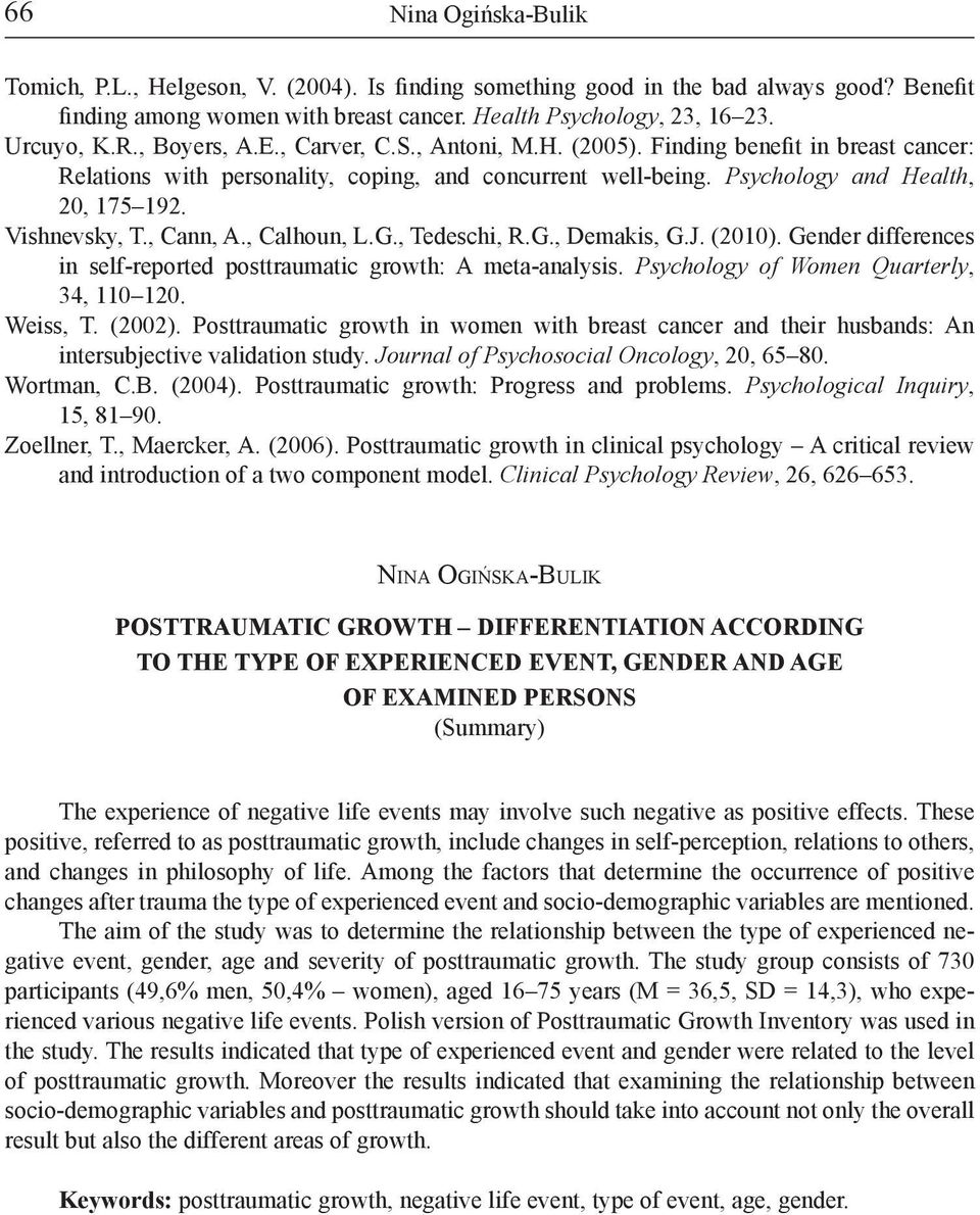 , Calhoun, L.G., Tedeschi, R.G., Demakis, G.J. (2010). Gender differences in self-reported posttraumatic growth: A meta-analysis. Psychology of Women Quarterly, 34, 110 120. Weiss, T. (2002).