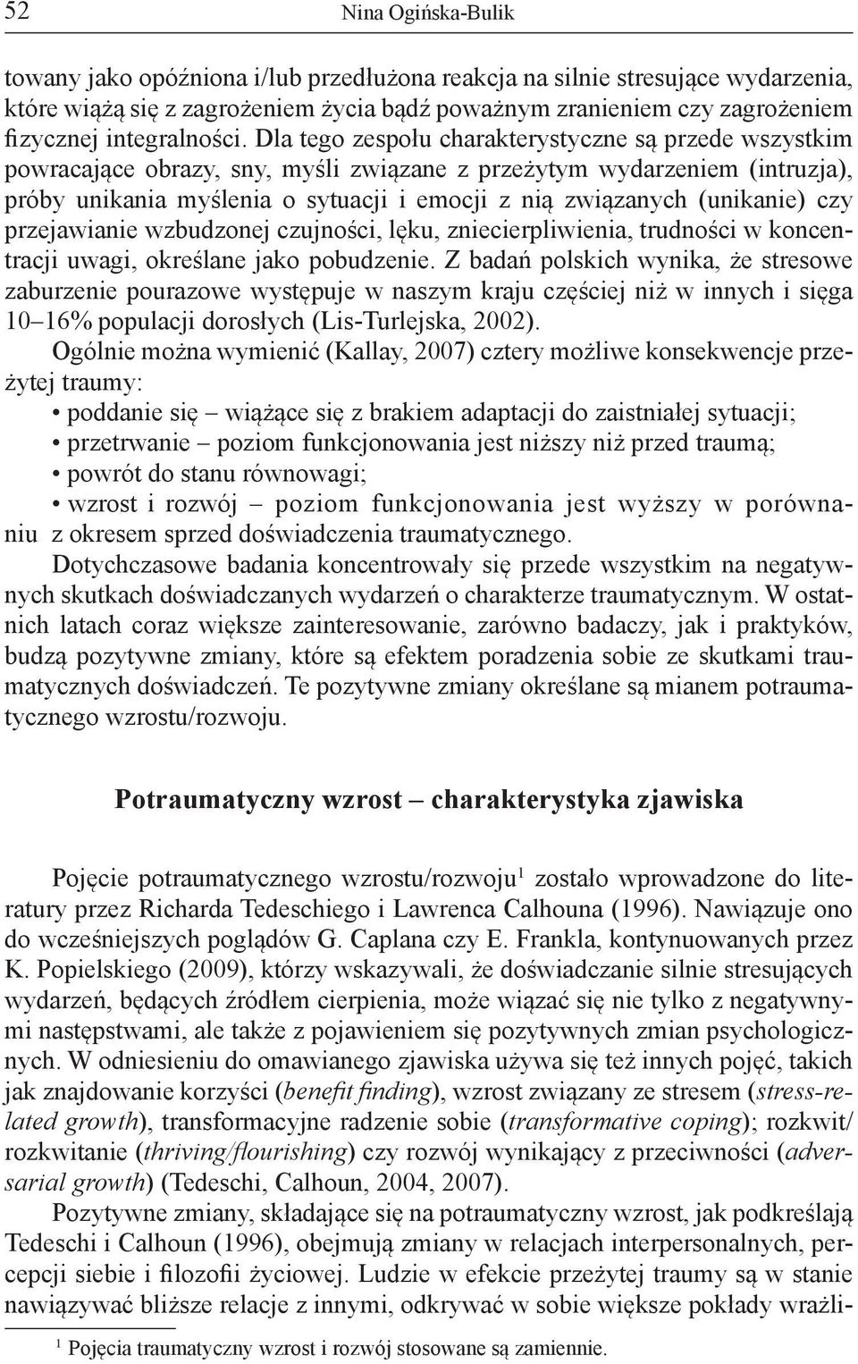 (unikanie) czy przejawianie wzbudzonej czujności, lęku, zniecierpliwienia, trudności w koncentracji uwagi, określane jako pobudzenie.