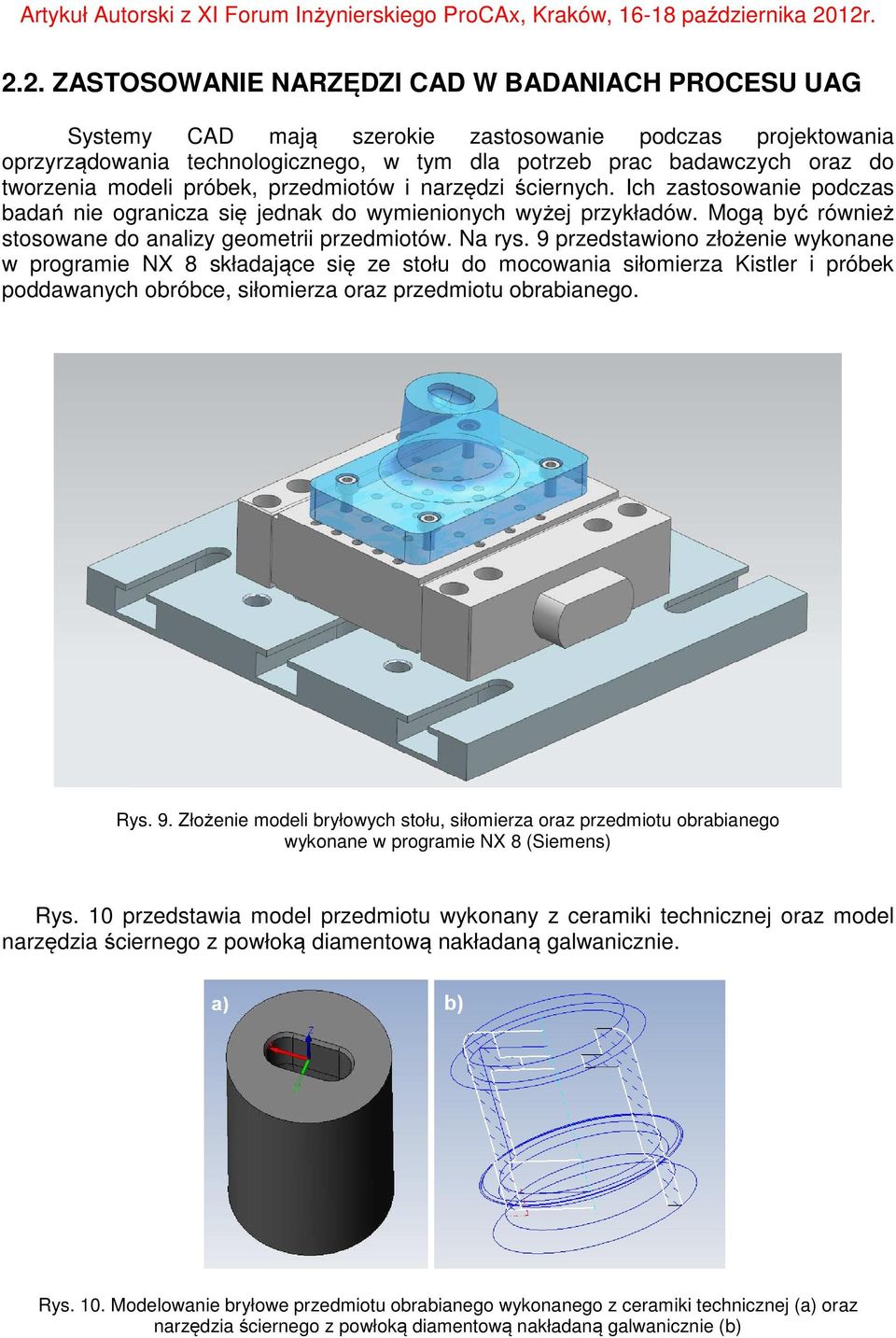 Mogą być również stosowane do analizy geometrii przedmiotów. Na rys.