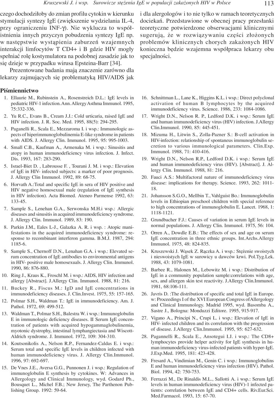 Nie wyklucza to wspó³istnienia innych przyczyn pobudzenia syntezy IgE np.