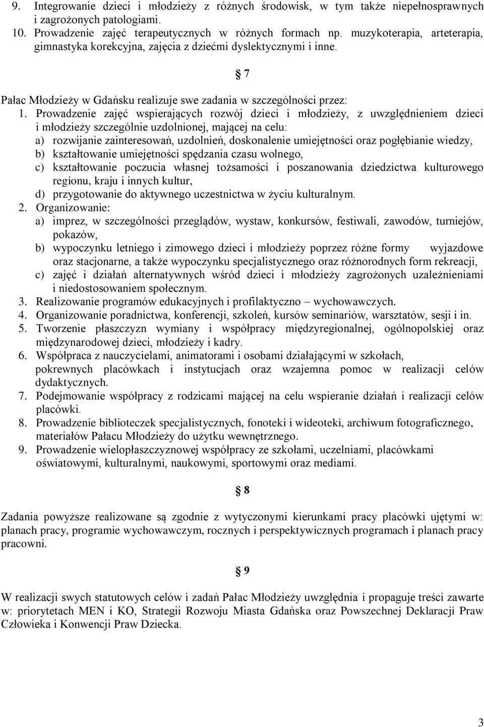 Prowadzenie zajęć wspierających rozwój dzieci i młodzieży, z uwzględnieniem dzieci i młodzieży szczególnie uzdolnionej, mającej na celu: a) rozwijanie zainteresowań, uzdolnień, doskonalenie