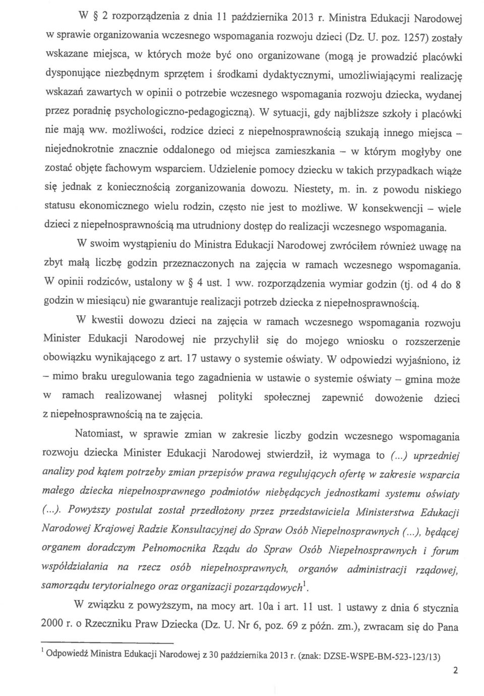 dydaktycznymi, umożliwiającymi realizację wskazań zawartych w opinii o potrzebie wczesnego wspomagania rozwoju dziecka, wydanej przez poradnię psychologiczno-pedagogiczną).