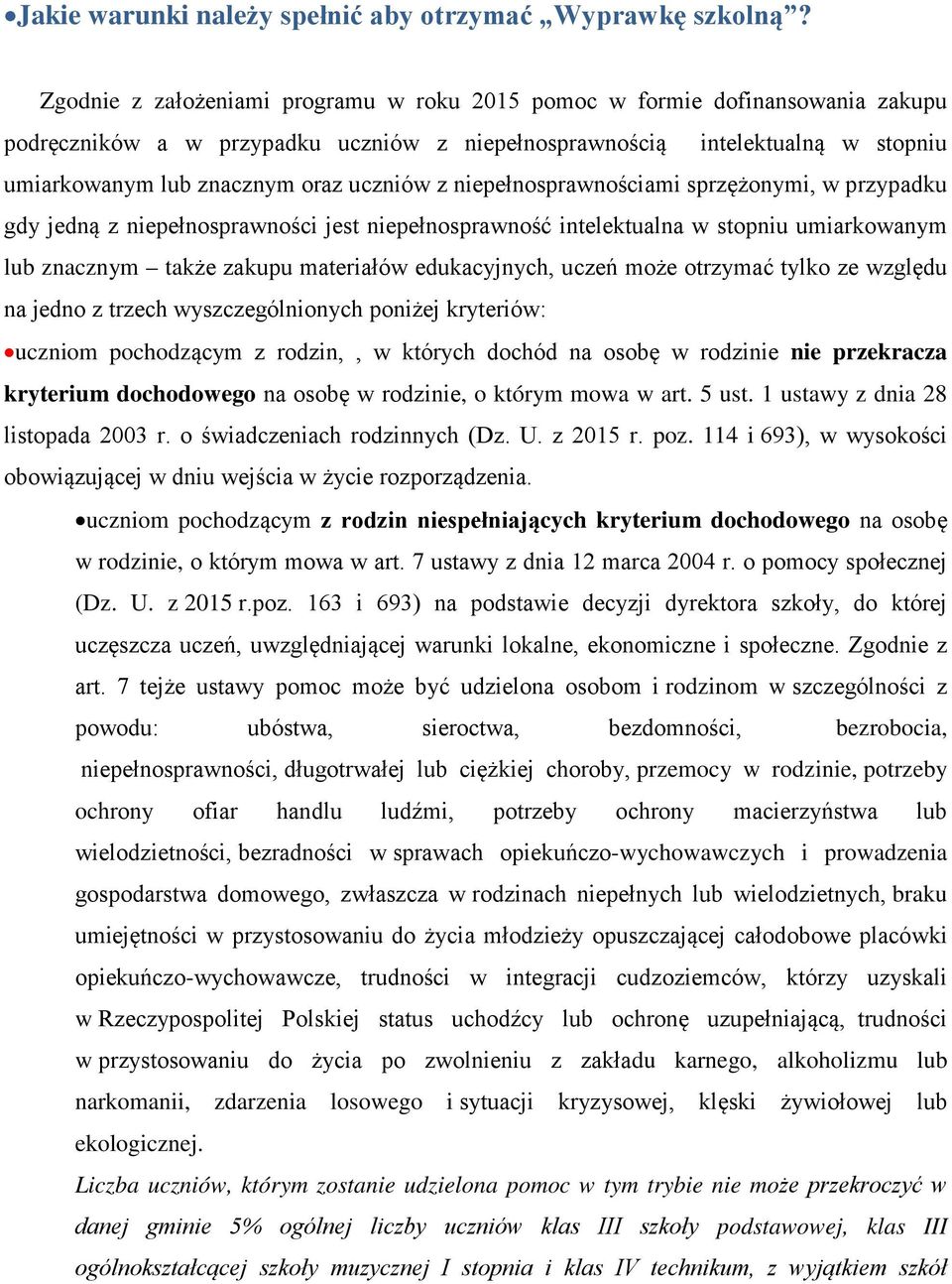 z niepełnosprawnościami sprzężonymi, w przypadku gdy jedną z niepełnosprawności jest niepełnosprawność intelektualna w stopniu umiarkowanym lub znacznym także zakupu materiałów edukacyjnych, uczeń