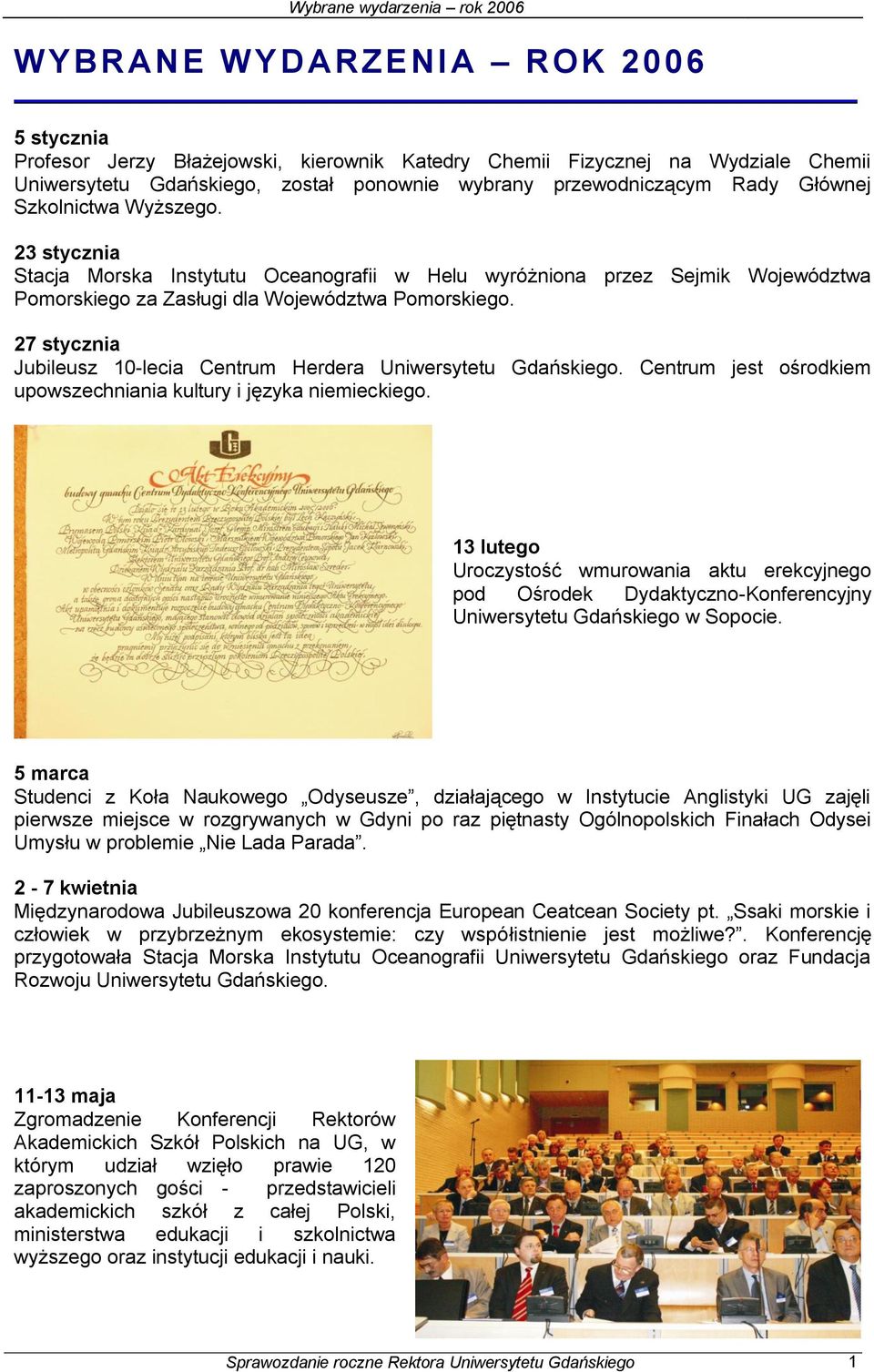 27 stycznia Jubileusz 10-lecia Centrum Herdera Uniwersytetu Gdańskiego. Centrum jest ośrodkiem upowszechniania kultury i języka niemieckiego.