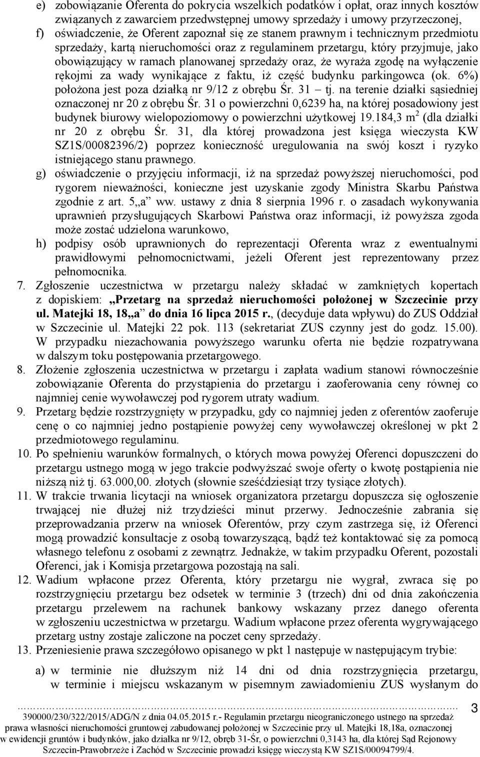 wyłączenie rękojmi za wady wynikające z faktu, iż część budynku parkingowca (ok. 6%) położona jest poza działką nr 9/12 z obrębu Śr. 31 tj. na terenie działki sąsiedniej oznaczonej nr 20 z obrębu Śr.