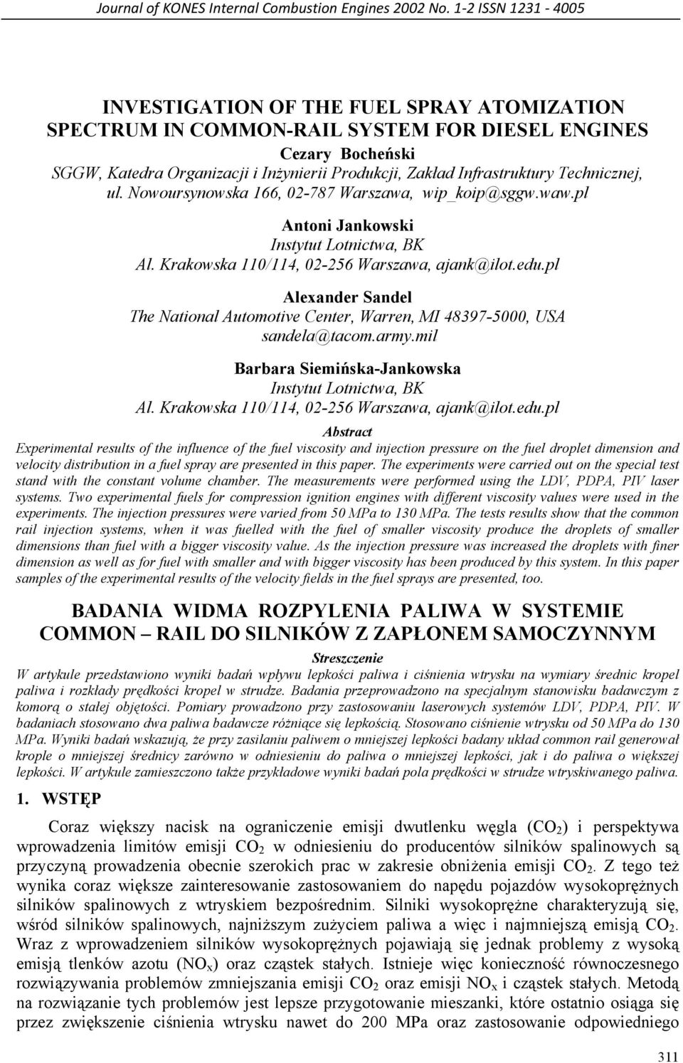 Infrastruktury Technicznej, ul. Nowoursynowska 166, 02-787 Warszawa, wip_koip@sggw.waw.pl Antoni Jankowski Instytut Lotnictwa, BK Al. Krakowska 110/114, 02-256 Warszawa, ajank@ilot.edu.