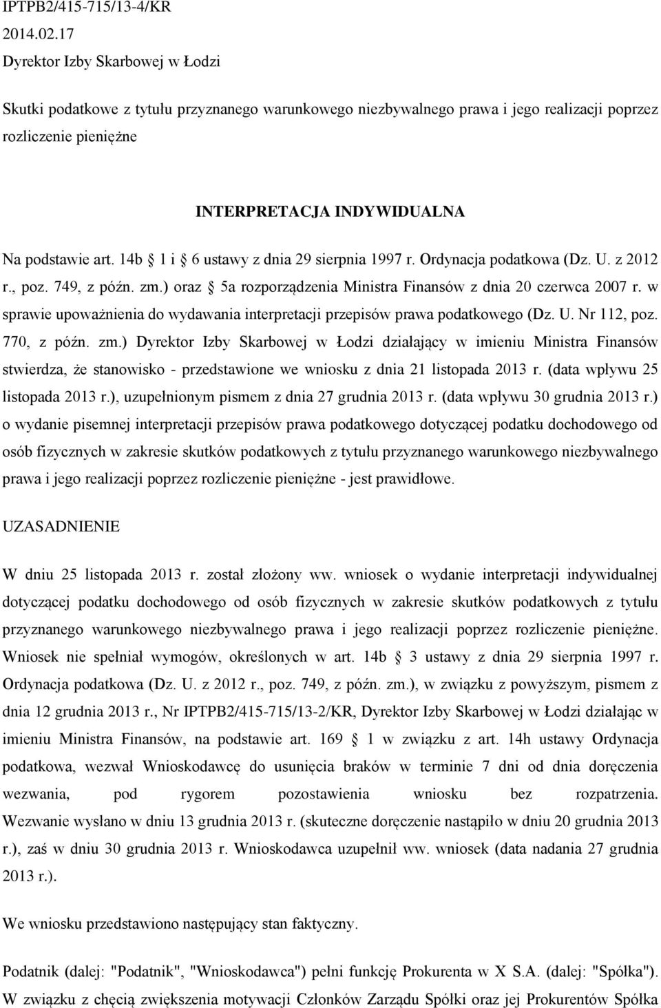 14b 1 i 6 ustawy z dnia 29 sierpnia 1997 r. Ordynacja podatkowa (Dz. U. z 2012 r., poz. 749, z późn. zm.) oraz 5a rozporządzenia Ministra Finansów z dnia 20 czerwca 2007 r.