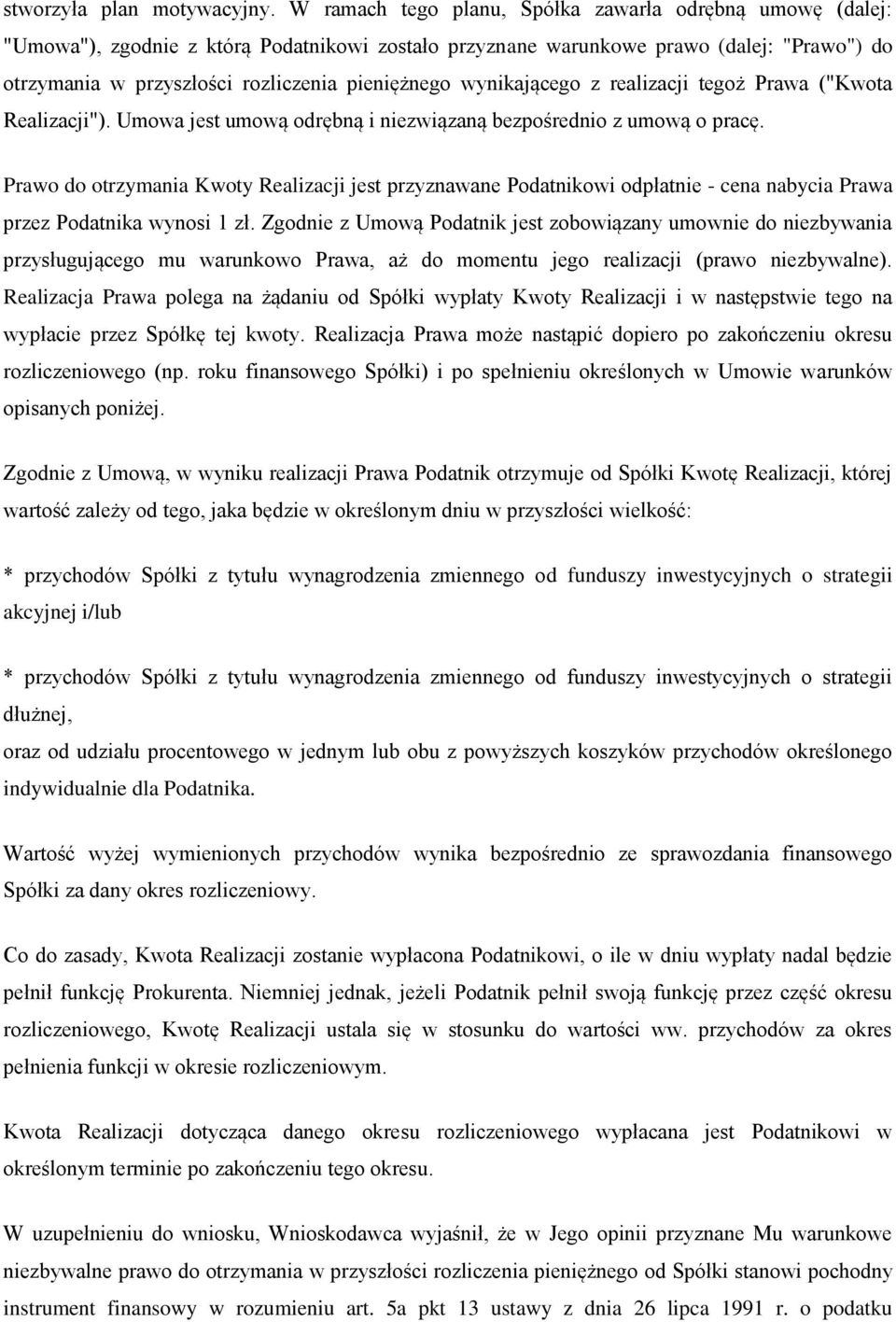 wynikającego z realizacji tegoż Prawa ("Kwota Realizacji"). Umowa jest umową odrębną i niezwiązaną bezpośrednio z umową o pracę.