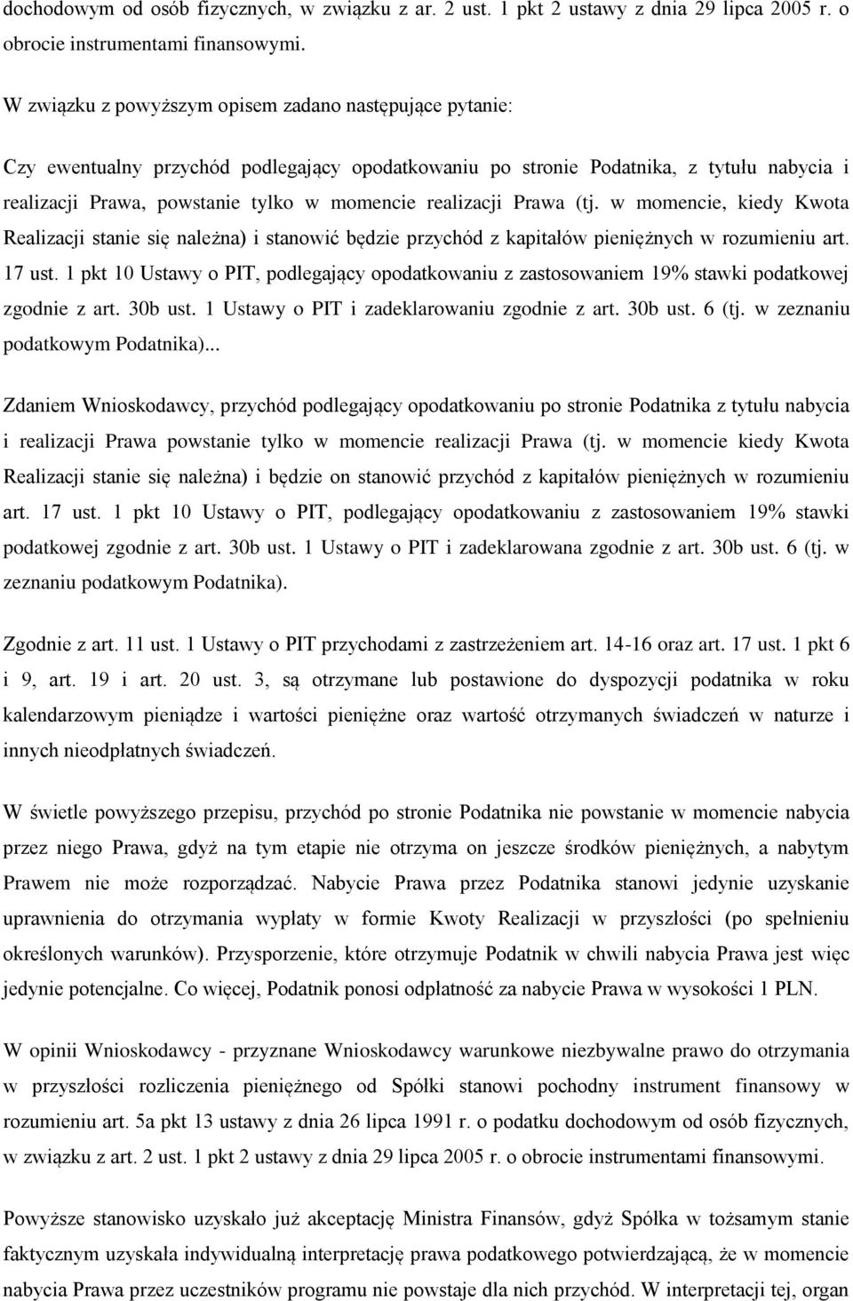 realizacji Prawa (tj. w momencie, kiedy Kwota Realizacji stanie się należna) i stanowić będzie przychód z kapitałów pieniężnych w rozumieniu art. 17 ust.