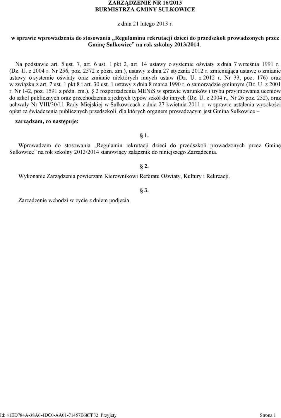 14 ustawy o systemie oświaty z dnia 7 września 1991 r. (Dz. U. z 2004 r. Nr 256, poz. 2572 z późn. zm.), ustawy z dnia 27 stycznia 2012 r.