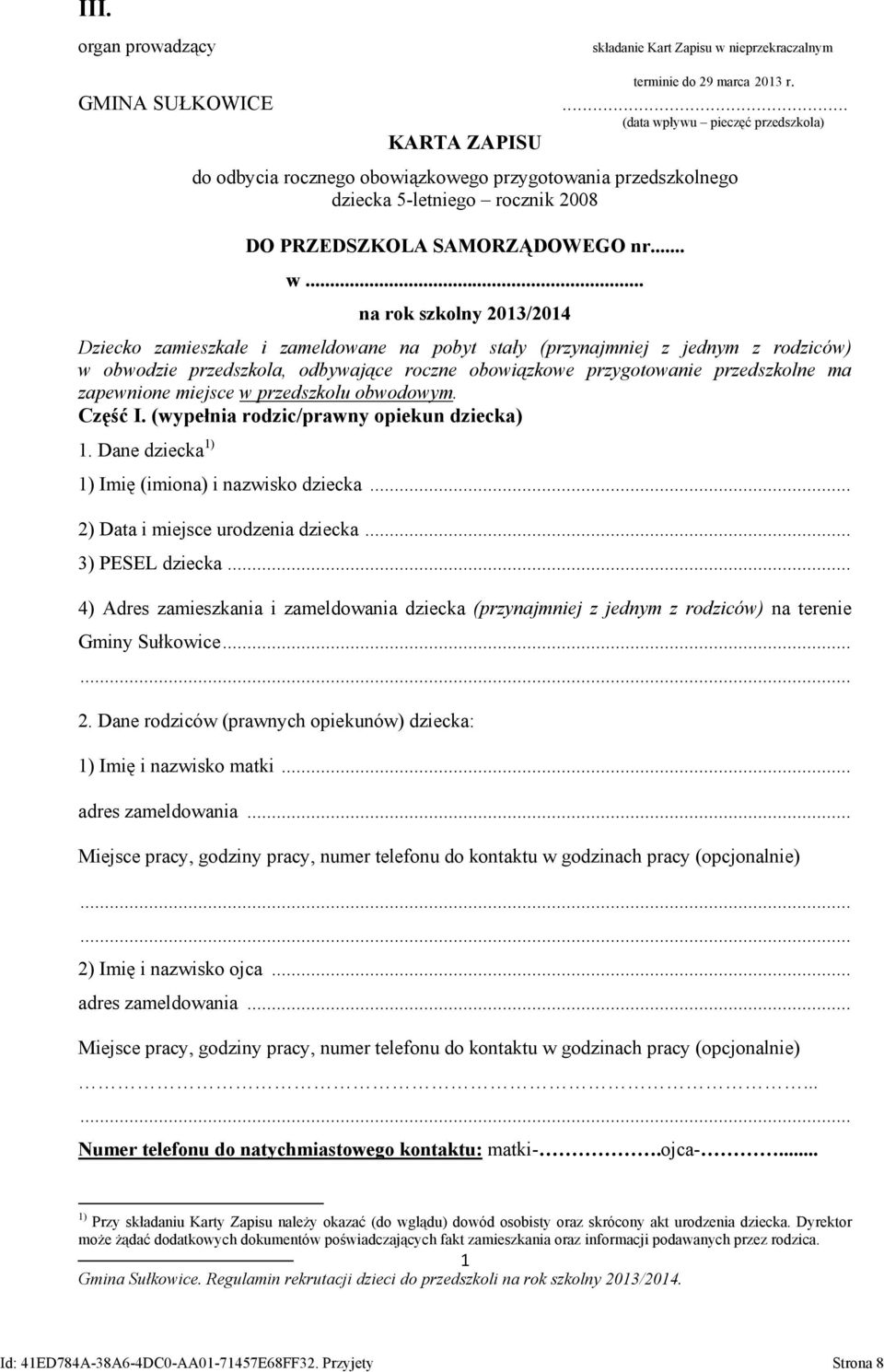 ływu pieczęć przedszkola) KARTA ZAPISU do odbycia rocznego obowiązkowego przygotowania przedszkolnego dziecka 5-letniego rocznik 2008 DO PRZEDSZKOLA SAMORZĄDOWEGO nr... w.