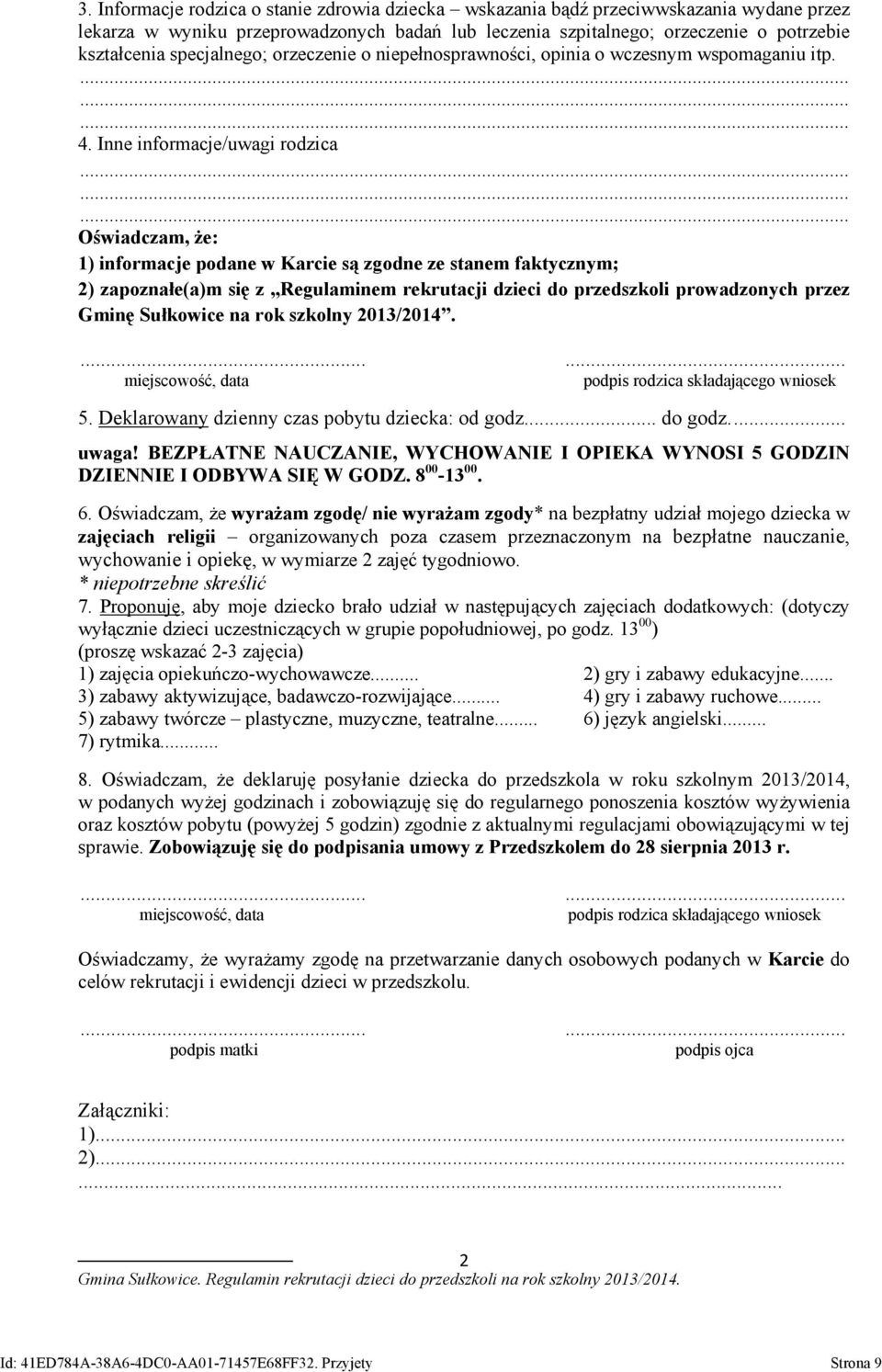 Inne informacje/uwagi rodzica Oświadczam, że: 1) informacje podane w Karcie są zgodne ze stanem faktycznym; 2) zapoznałe(a)m się z Regulaminem rekrutacji dzieci do przedszkoli prowadzonych przez