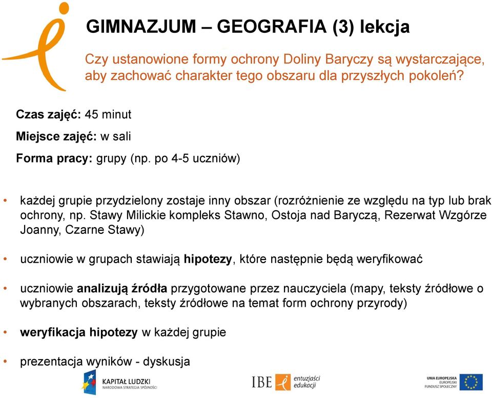 po 4-5 uczniów) każdej grupie przydzielony zostaje inny obszar (rozróżnienie ze względu na typ lub brak ochrony, np.