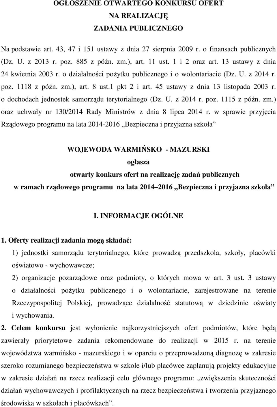 45 ustawy z dnia 13 listopada 2003 r. o dochodach jednostek samorządu terytorialnego (Dz. U. z 2014 r. poz. 1115 z późn. zm.) oraz uchwały nr 130/2014 Rady Ministrów z dnia 8 lipca 2014 r.