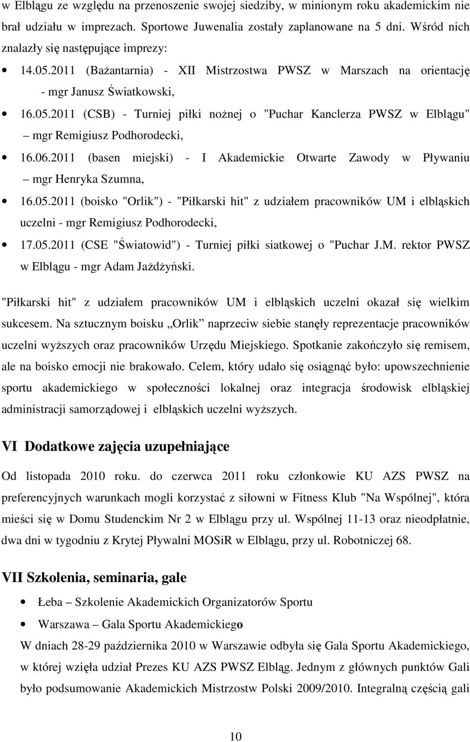 06.2011 (basen miejski) - I Akademickie Otwarte Zawody w Pływaniu mgr Henryka Szumna, 16.05.
