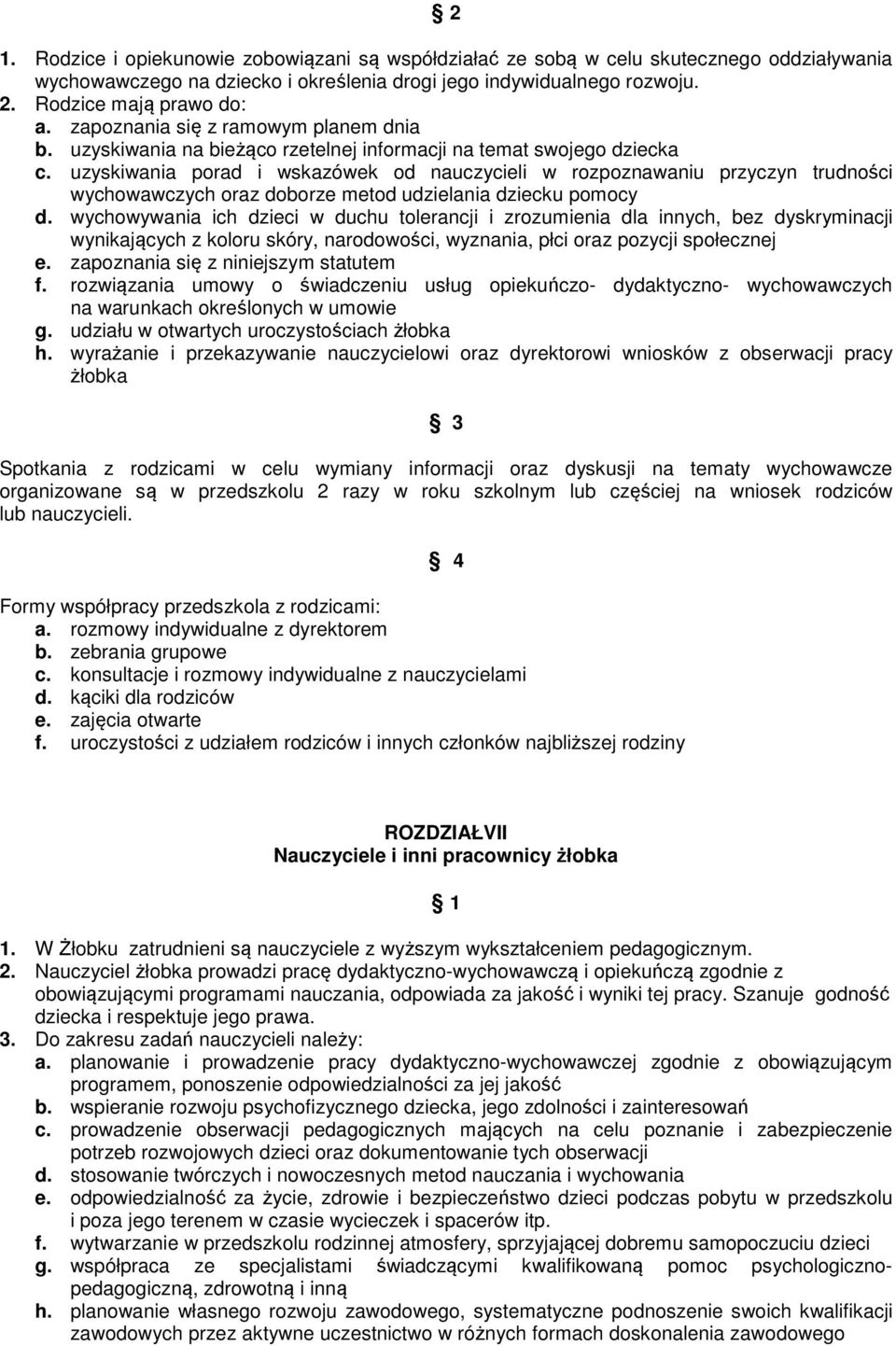 uzyskiwania porad i wskazówek od nauczycieli w rozpoznawaniu przyczyn trudności wychowawczych oraz doborze metod udzielania dziecku pomocy d.