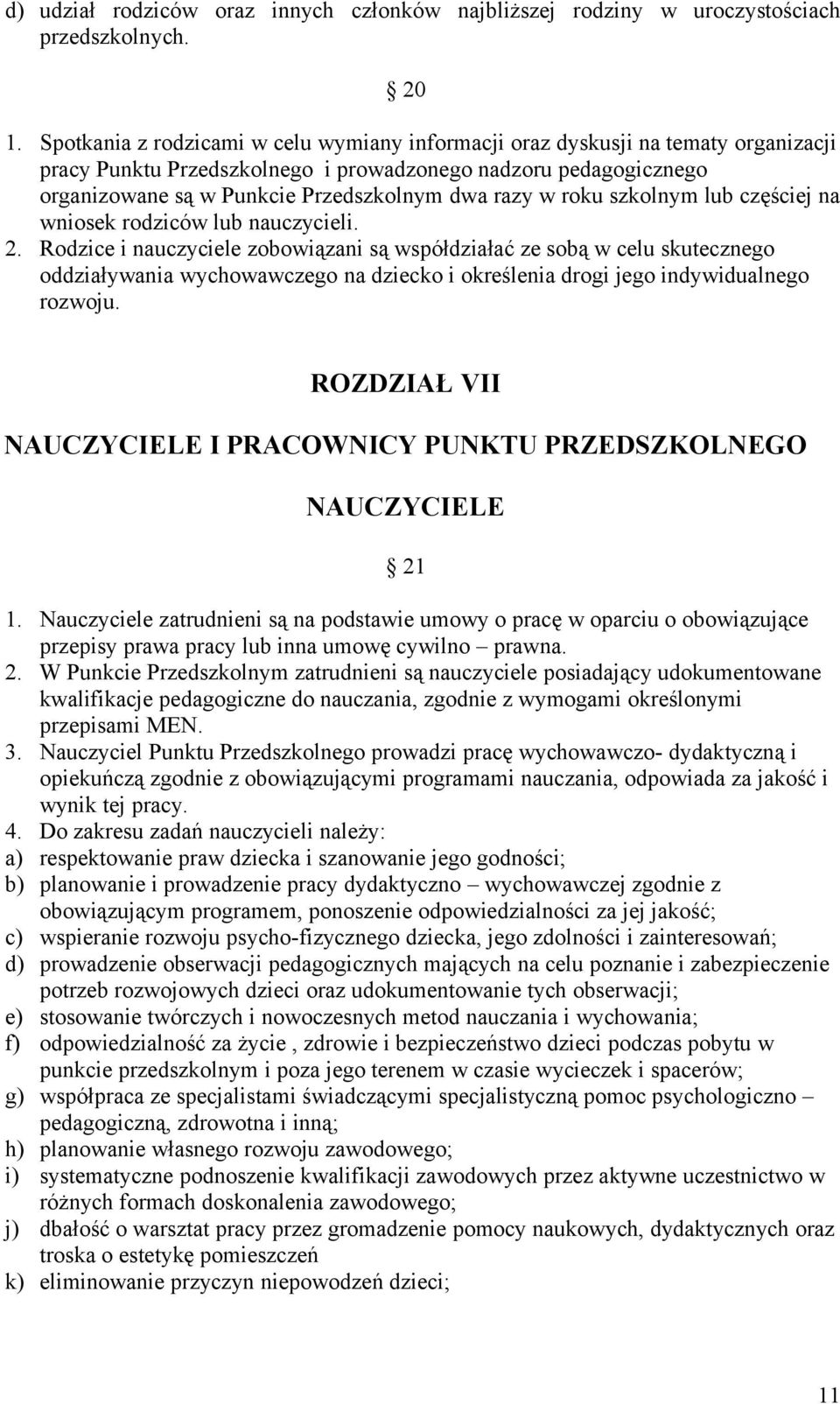 w roku szkolnym lub częściej na wniosek rodziców lub nauczycieli. 2.